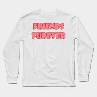 Friends Furever Long Sleeve T-Shirt